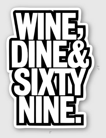 Wine Dine & Sixty Nine Sitcker