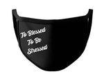 To Blessed to Be Stressed Mask